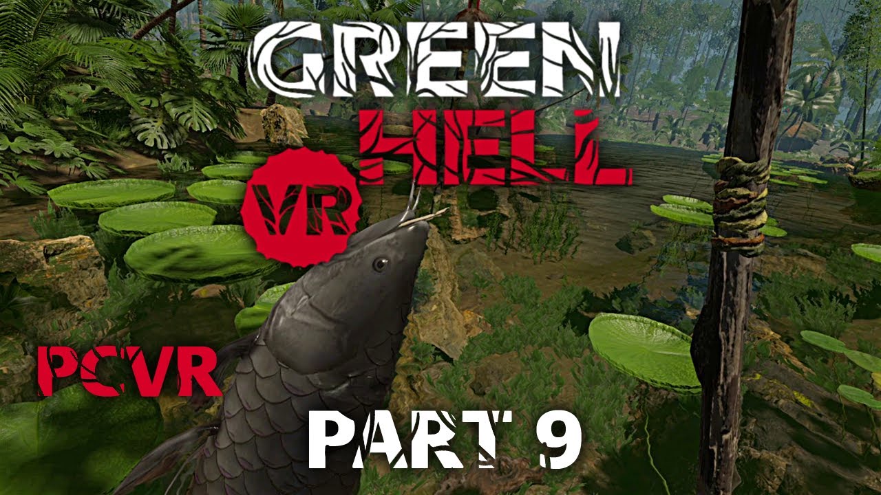 Fishing Green Hell PCVR Part 9 YouTube