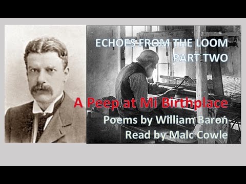 ECHOES FROM THE LOOM PT 2;  4 A Peep at Mi Birthplace - YouTube Malc Cowle