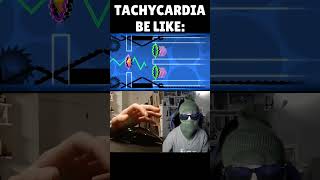 Tachycardia Be Like: Geometry Dash