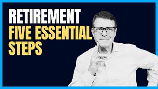 5 Essential Steps For A Successful Retirement!