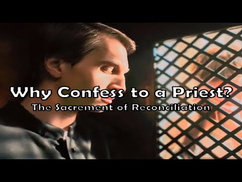 Why Confess to a Priest? The Sacrament of Reconciliation
