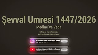 Rasûlü özledim Şevval 2026 Umresi - Medine`ye Veda