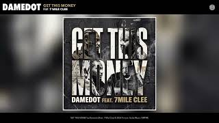 Damedot - GET THIS MONEY (Official Audio) (feat. 7 Mile Clee)