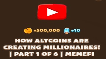 HOW ALTCOINS ARE CREATING MILLIONAIRES! | PART 1 OF 6 | MEMEFI New Video Code
