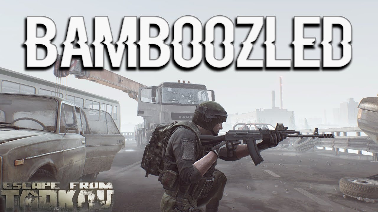 Bamboozled Escape From Tarkov YouTube