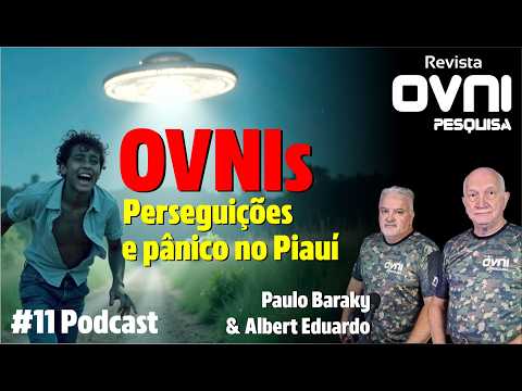 OVNIs - perseguições e pânico no Piauí - #11 Podcast