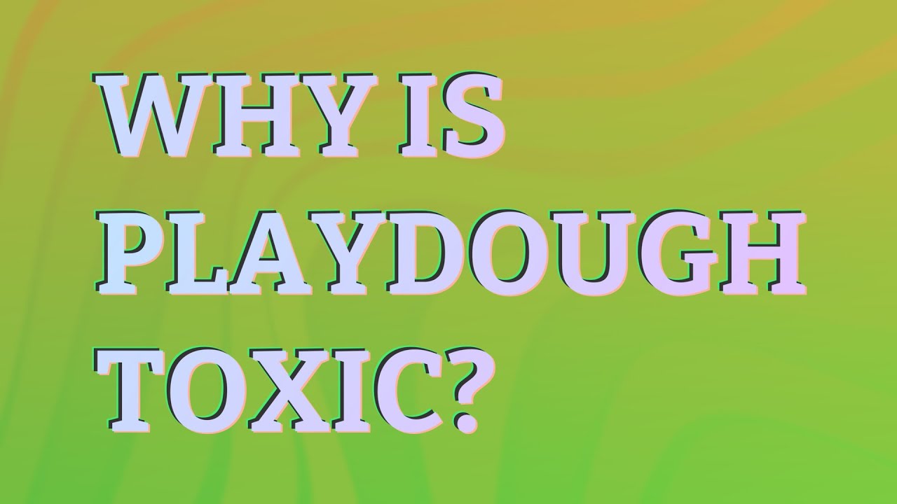 why-is-playdough-toxic-youtube