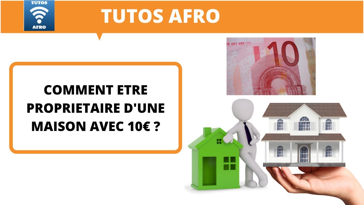 COMMENT ETRE PROPRIETAIRE D'UNE MAISON AVEC 10€ ? - YouTube