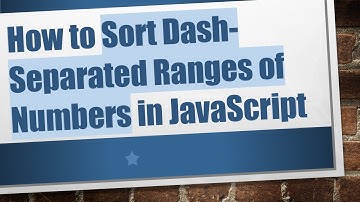 How to Sort Dash-Separated Ranges of Numbers in JavaScript