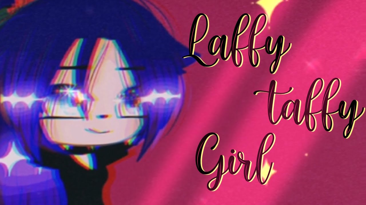 Laffy taffy girl meme// Mlle Praline YouTube