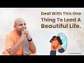Deal With This One Thing To Lead A Beautiful Life | Gaur Gopal Das