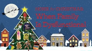 Home for Christmas | When Family is Dysfunctional