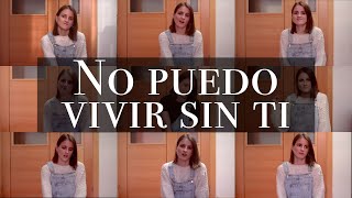 No Puedo Vivir Sin Ti | acapella cover Paula Serrano