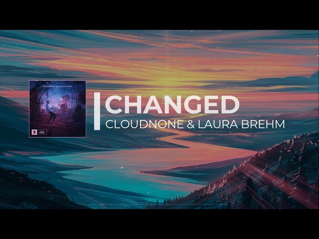 CloudNone & Laura Brehm - Changed Lyrics [Monstercat Release] class=