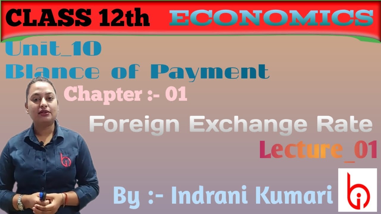 Cp_01 Foreign Exchange Rate L_01 || Unit 10 Balance of Payment || Class ...