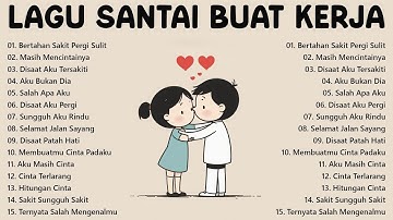 Lagu Enak Didengar Saat Santai Dan Kerja  Bagus Untuk Menaikan Mood Kerja Terbaru #2025 #lyrics