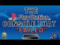 The PlayStation Console that Failed