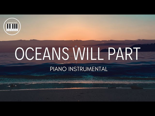 OCEANS WILL PART (HILLSONG)| PIANO INSTRUMENTAL WITH LYRICS  BY ANDREW POIL | PIANO COVER class=