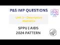 P&S Unit 3 Important Questions 🔥 | Descriptive Statistics | SPPU AIDS 2024 Pattern #exambuddy
