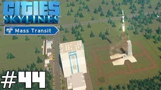 Cities: Skylines Mass Transit #44 - Rocket Launch