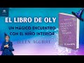 El Libro de Oly - Un Mágico Encuentro con el Niño Interior | Belén Aguirre