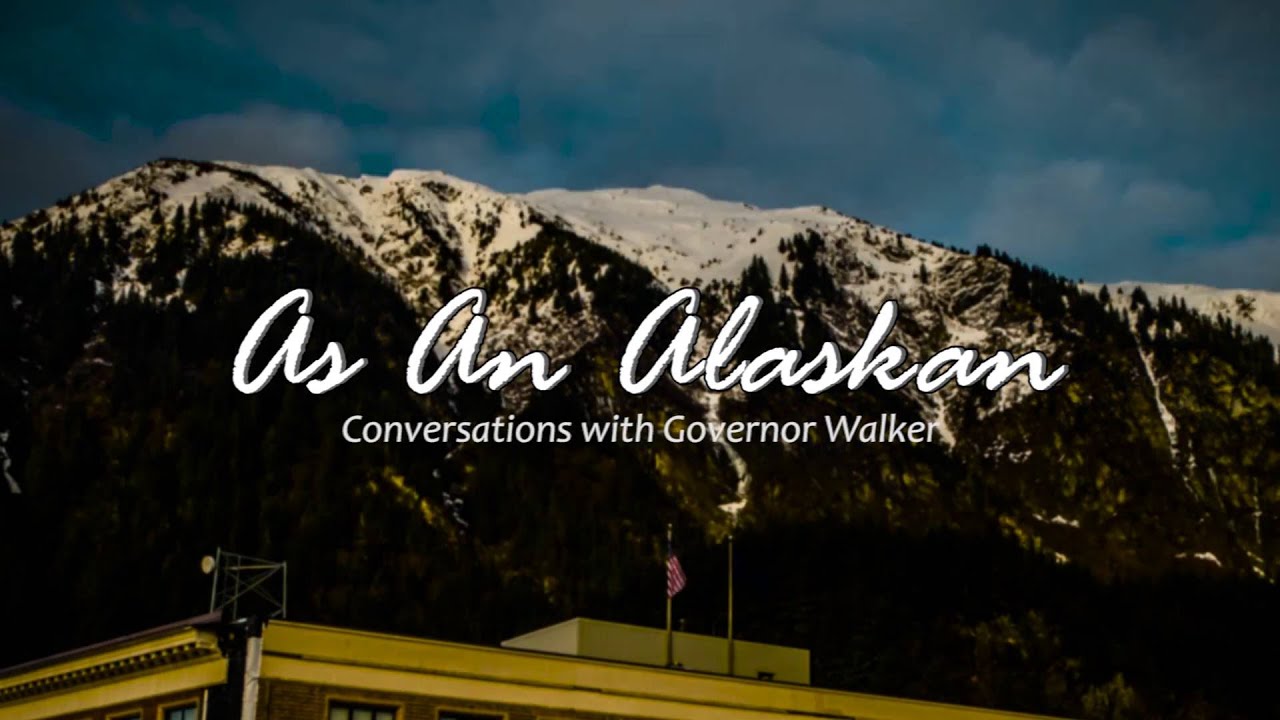 As An Alaskan - Conversations with Governor Walker, Episode 2