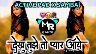 Dekhoo Tujhe To Pyar Aaye - ACTIVE PAD X SAMBAL ( देखु तुझे तो प्यार आये ) Old Remix Song  DJ Rohit