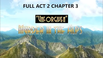 MURDER IN THE ALPS Walkthrough gameplay part 7 - FULL ACT 2 CHAPTER 3 UNFORGIVEN - No commentary
