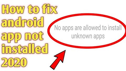 How to fix android app not installed 2020