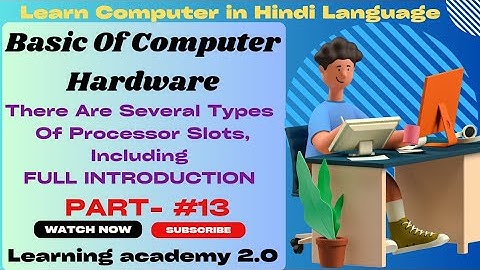 There Are Several Types Of Processor Slots, Including Full Introduction/ADCA Course/Learning academy