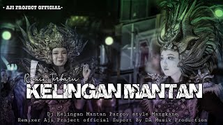 Dj Kelingan Mantan Style Mengkane Remix Terbaru Cocok Buat Pargoy