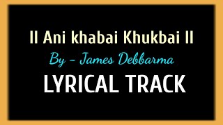 Video thumbnail of "Ani khabai khukbai_kokborok gospel song_Lyrical track"