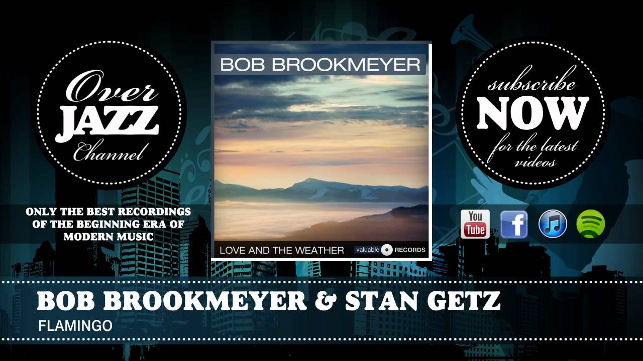 Watch Bob Brookmeyer & Stan Getz - Flamingo (1954) on YouTube Watch Bob Brookmeyer & Stan Getz - Flamingo (1954) on YouTube