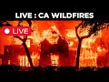 LIVE 🔴 | Los Angeles Wildfire: | California Fire LIVE Updates: Fire | Fire Breaks Out!