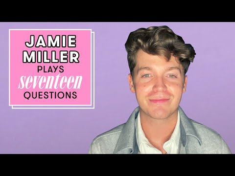 Singer-Songwriter Jamie Miller Reveals His Love Language and Nervous Tick | 17 Questions | Seventeen