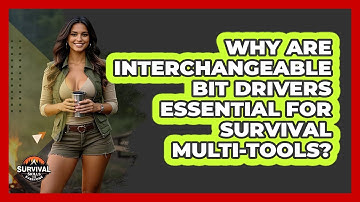 Why Are Interchangeable Bit Drivers Essential For Survival Multi-tools?
