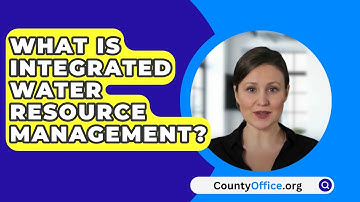 What Is Integrated Water Resource Management? - CountyOffice.org