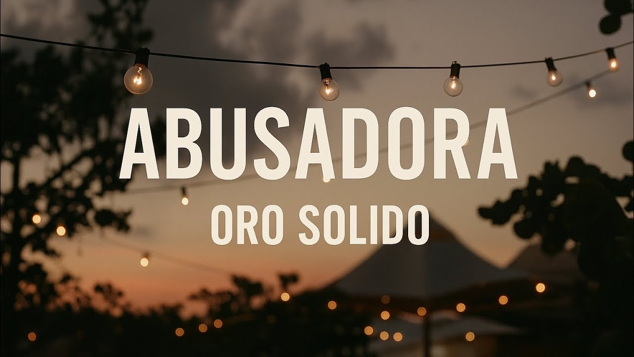 Abusadora - Oro Solido (Letra) Abusadora - Oro Solido (Letra)