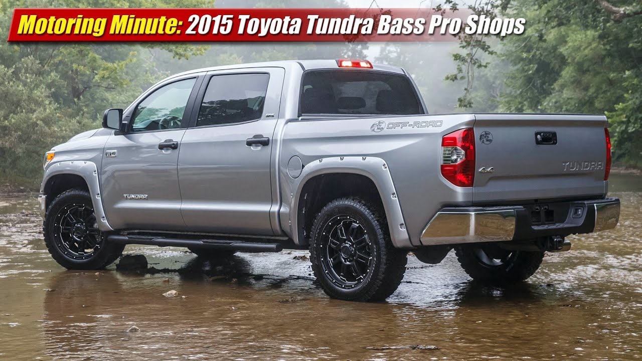 Motoring Minute: 2015 Toyota Tundra Bass Pro Shops Off-Road Edition
