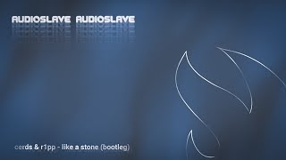 Audioslave - Like A Stone Cerds R1Pp Bootleg