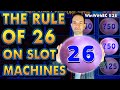 The Rule of 26 on Slot Machines 🎰 with Lucky #26