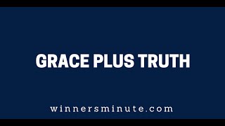 Grace Plus Truth | The Winner's Minute With Mac Hammond