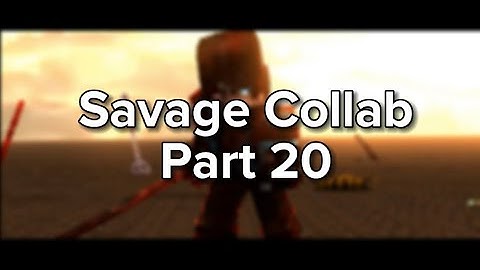 Savage Collab - Part 20