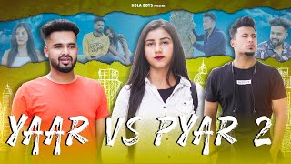 Yaar Vs Pyaar - 2 || Love Triangle ||  Hola Boys || AAZAM KHAN