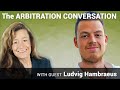 Arbitration conversation 47 ludvig hambraeus of the chartered institute of arbitrators