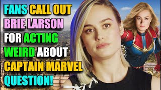 Brie Larson Called Out by Fans for Acting Weird Over Captain Marvel Question