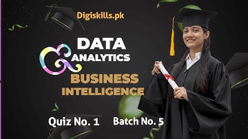 Data Analytics and Business Intelligence | quiz 1 Batch 5 | Digiskills | Graphic designer