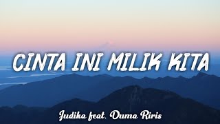 Judika feat. Duma Riris - Cinta Ini Milik Kita [ Lirik Musik ]