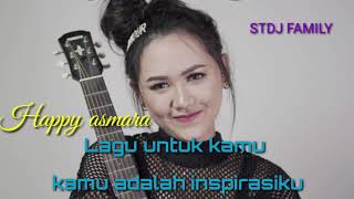 Kamu adalah inspirasiku lagu untuk kamu (LIRIK) happy asmara