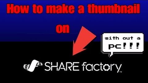 How to make a thumbnail for your yt video on sharefactory ps4 without a pc